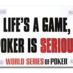 life's a game poker is serious life's a game poker is serious